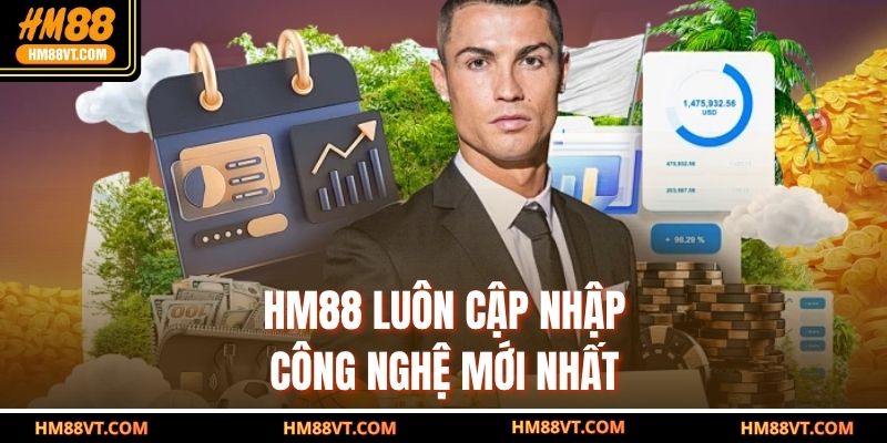 HM88 luôn cập nhập công nghệ mới nhất